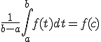 3$ \frac{1}{b-a}\Bigint_a^b f(t)dt = f(c)